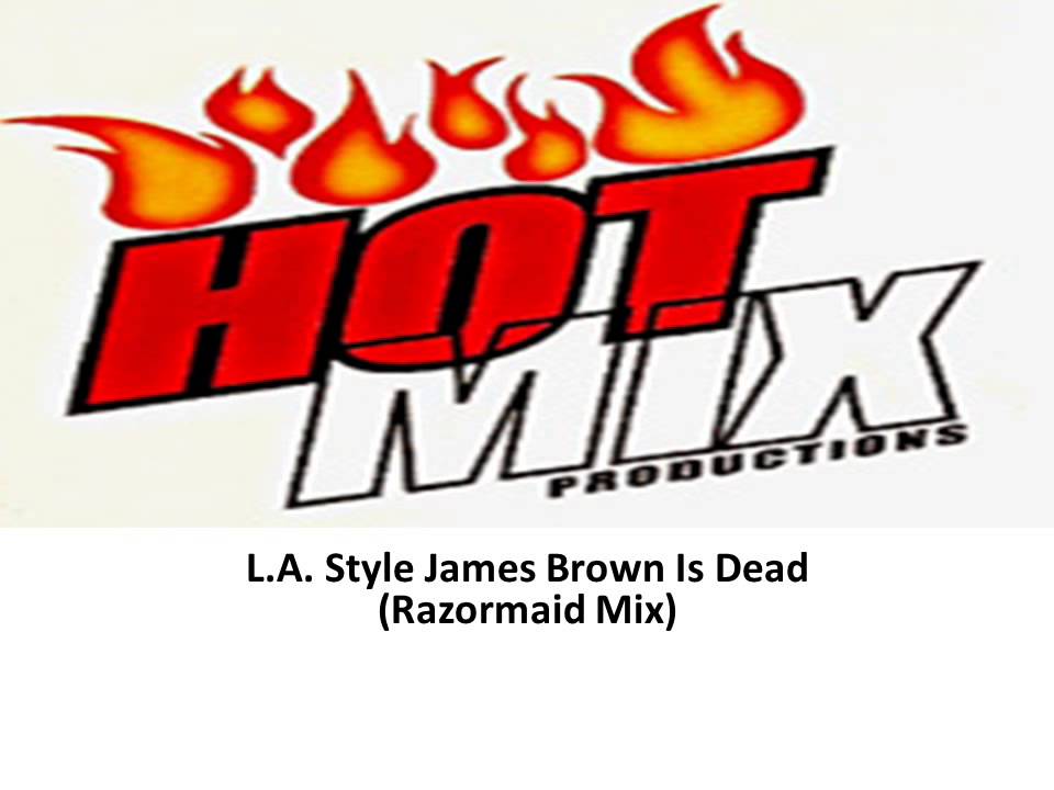 L A  Style James Brown Is Dead Razormaid Mix