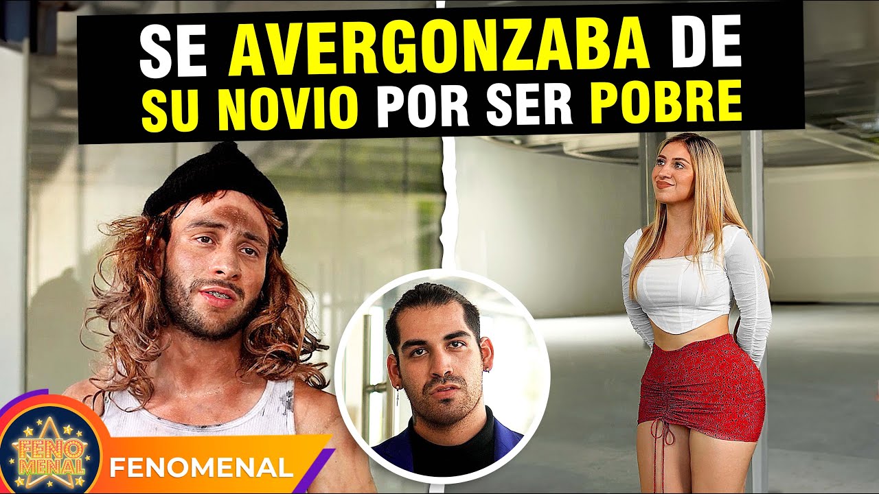 Se avergonzaba de su novio por ser pobre