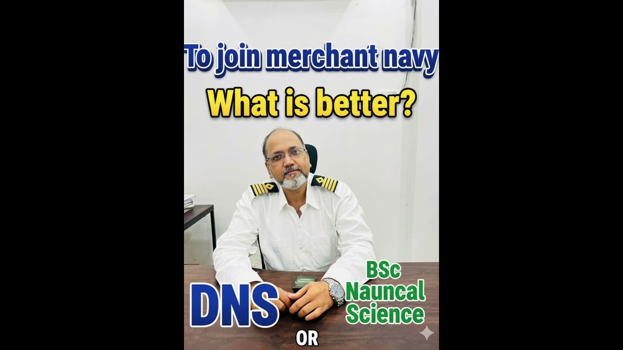 🤔What is Better DNS or BSC Nautical science to join Merchant Navy.