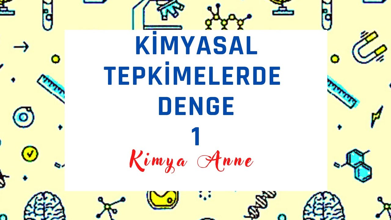 Kimyasal Tepkimelerde Denge -1- (11.Sınıflar AYT)