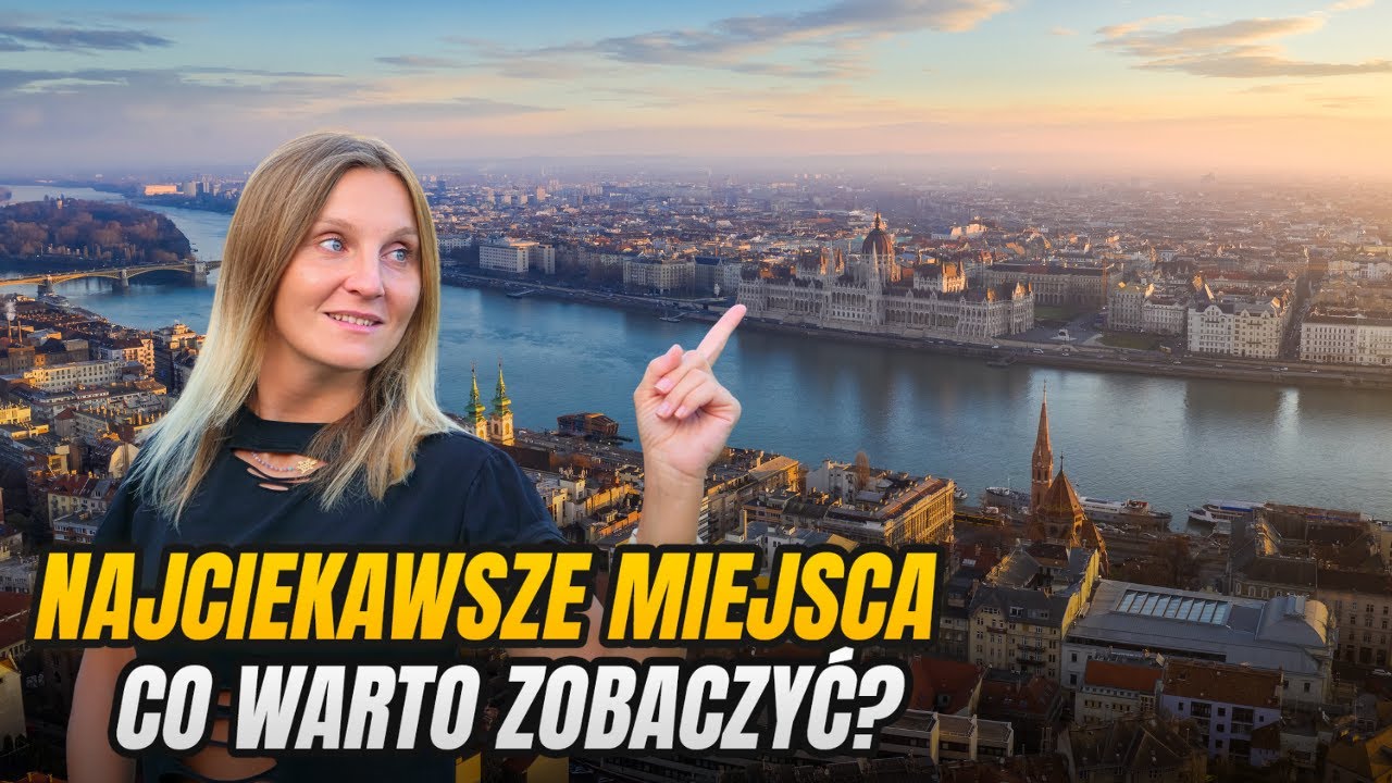 Budapeszt w 24 godziny - jak to DOBRZE ogarnąć?!
