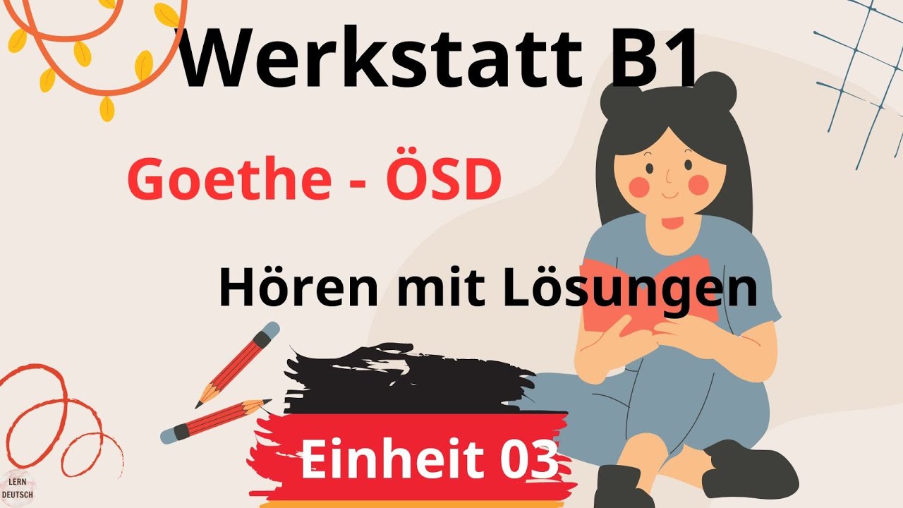 Werkstatt B1 Neu || Einheit 03 || Hören B1 || Hören mit Lösungen || Goethe - ÖSD