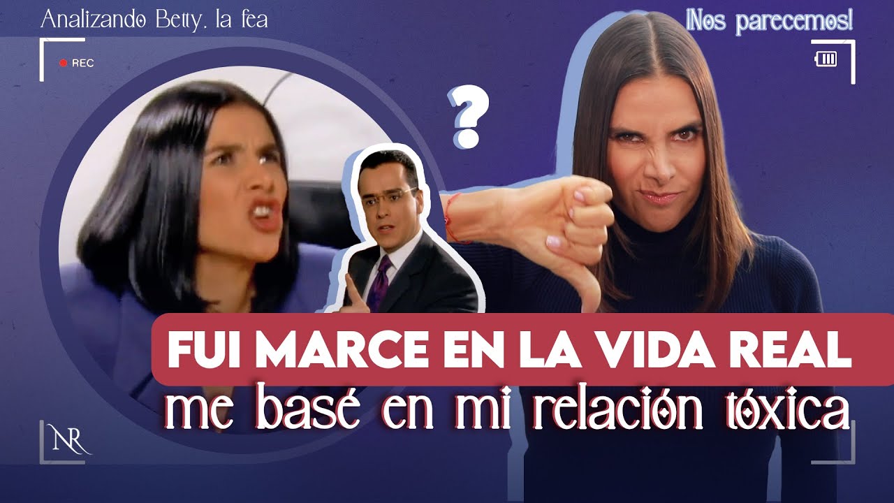 ¡FUI MARCELA en la vida real! MI RELACIÓN TÓXICA: En esto nos parecemos 😮 | Análisis Betty la fea