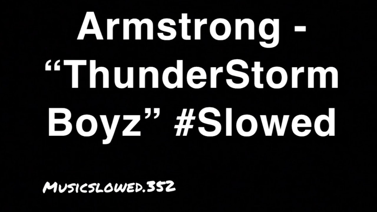 Armstrong - “Thunderstorm Boyz” #slowed