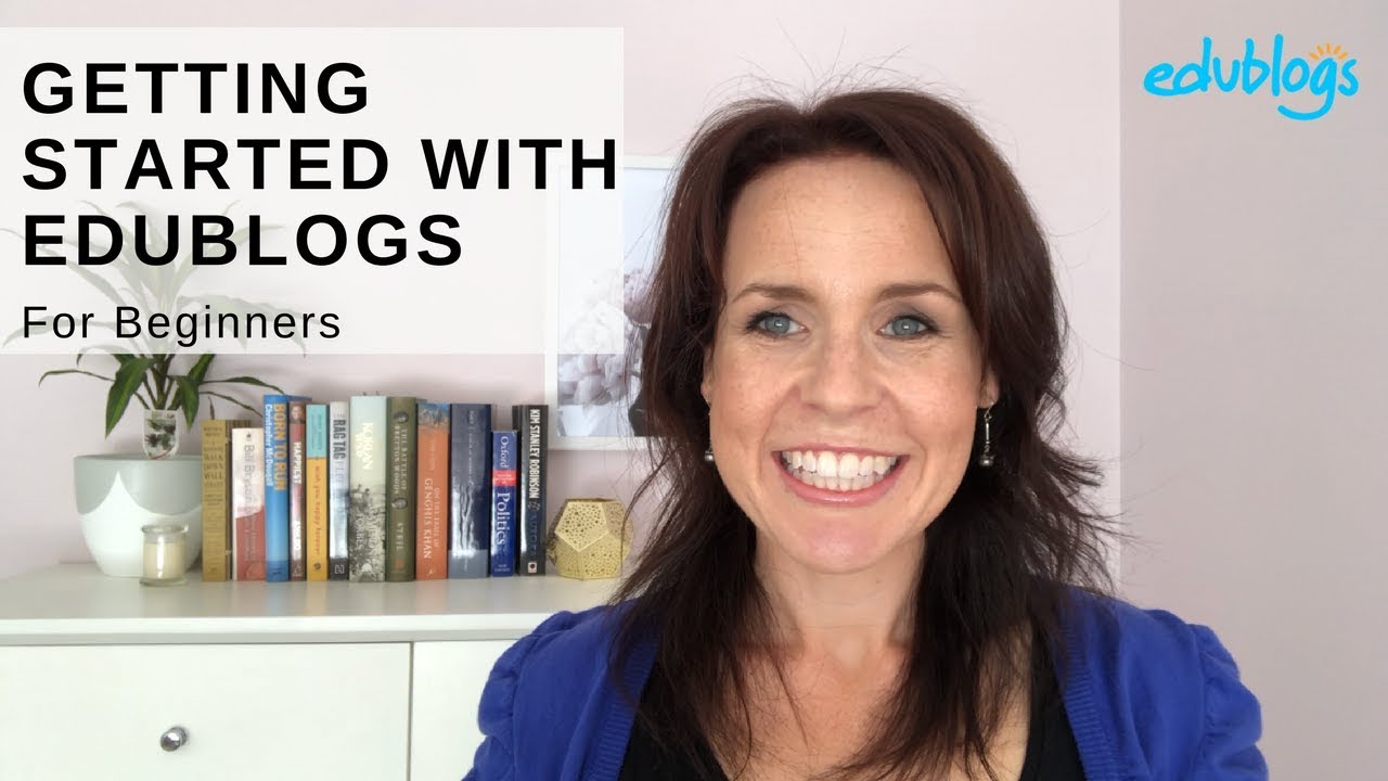 Getting Started With Edublogs