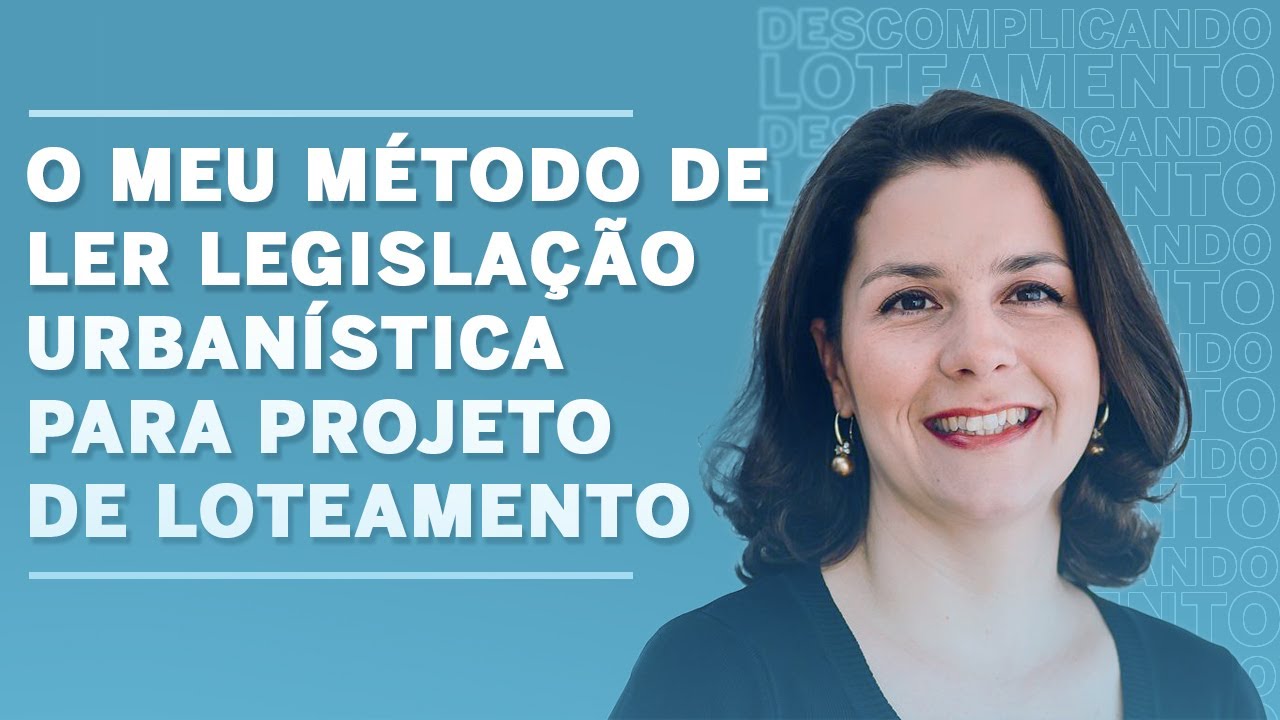 O meu método de ler legislação urbanística para projeto de loteamento