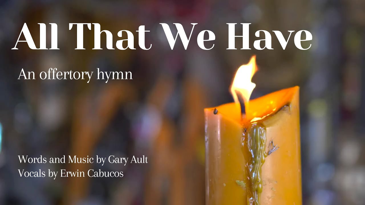 All That We Have with lyrics - an offertory hymn - by Gary Ault