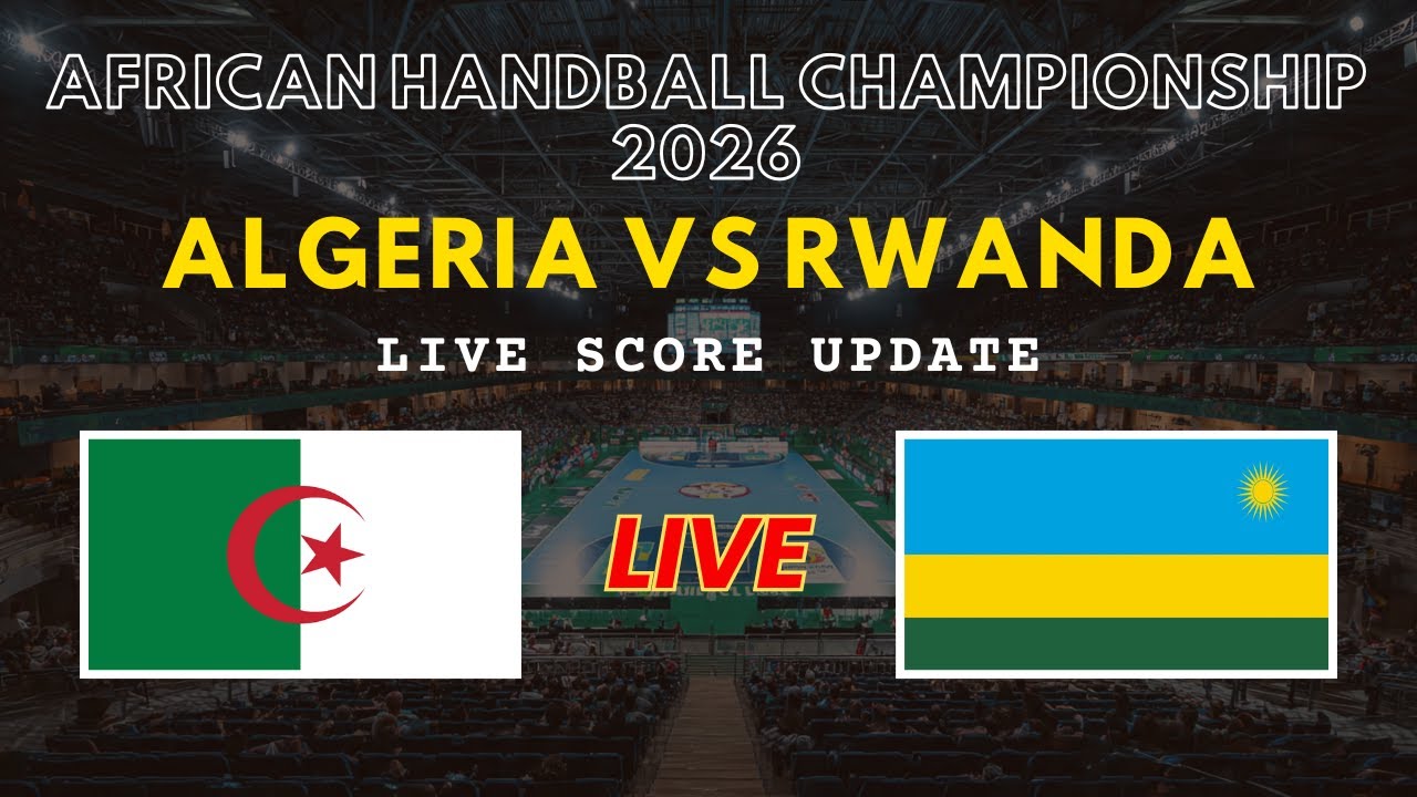 Algeria vs Rwanda Live Scores | African Men's Handball Championship 2026