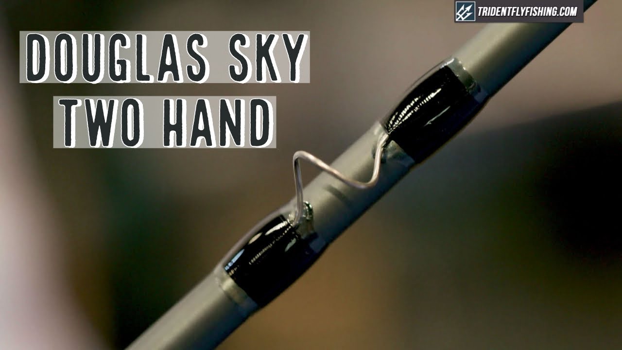 Douglas Sky Two Handed Fly Rod | Insider Review