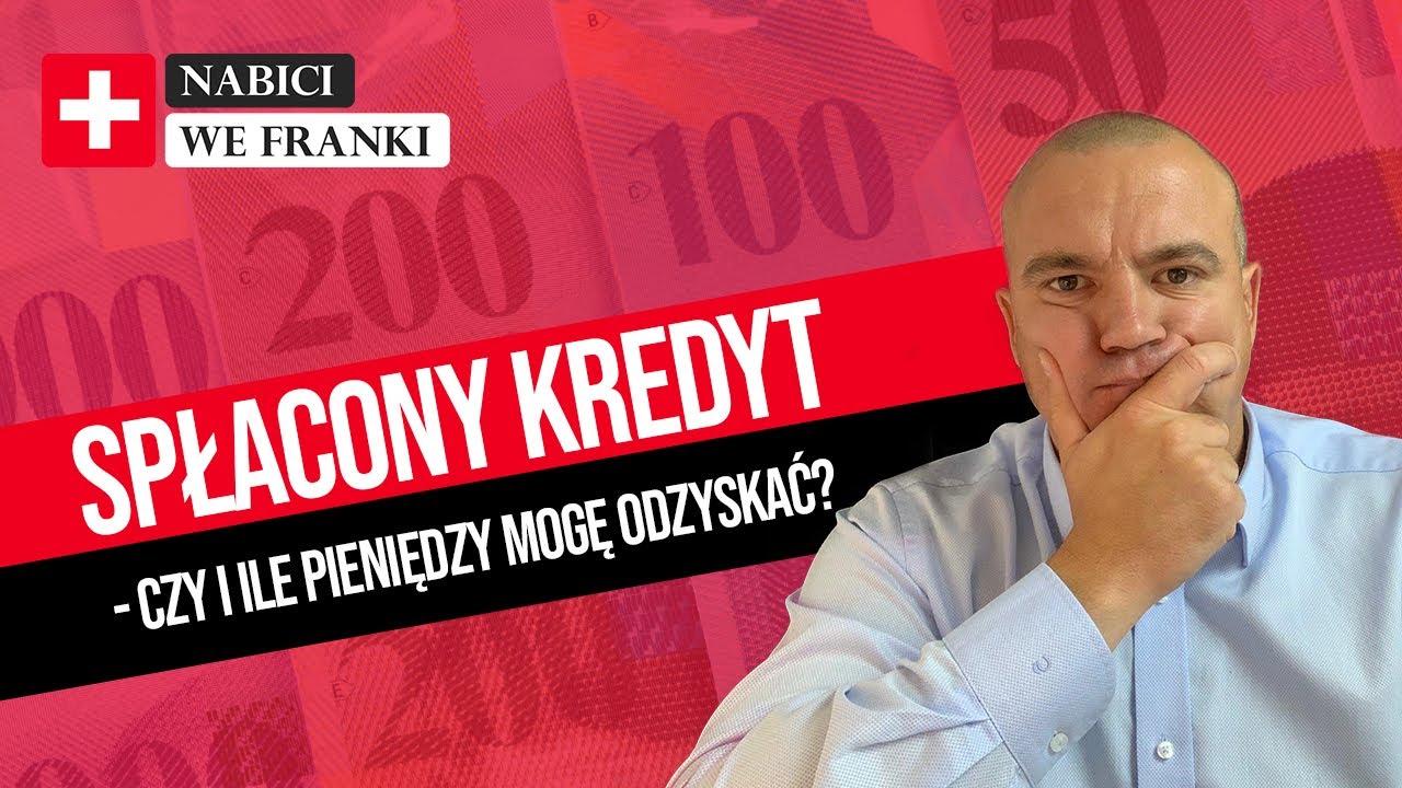 SPŁACONY KREDYT frankowy a pozew - czy nie jest za późno?  Ile pieniędzy mogę odzyskać?