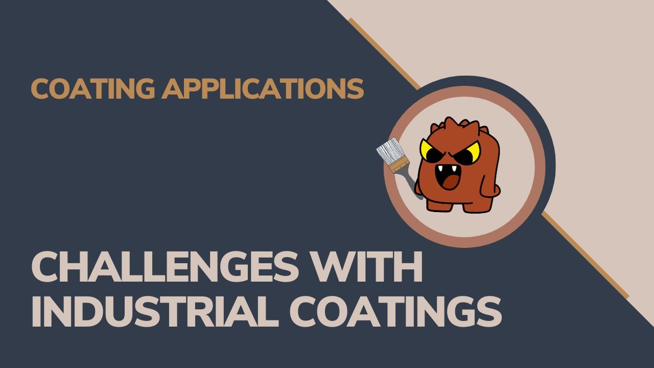 CHALLENGES WITH INDUSTRIAL COATINGS | Coating Applications