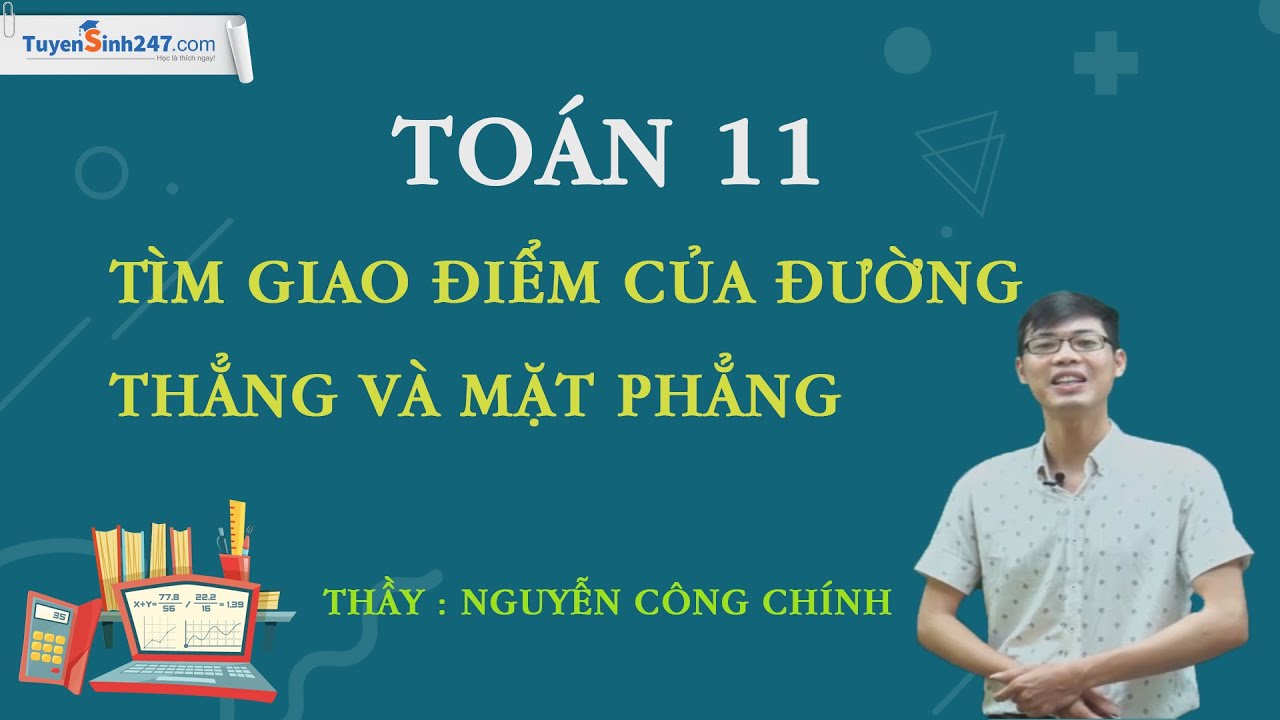 Tìm giao điểm của đường thẳng và mặt phẳng – Toán 11 – Thầy Nguyễn Công Chính