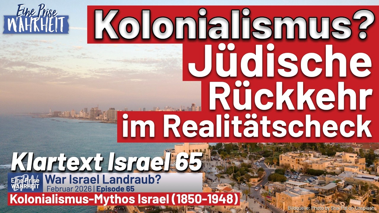 Kolonialismus? Die jüdische Rückkehr im Realitätscheck (1850-1948) | Klartext Israel 65