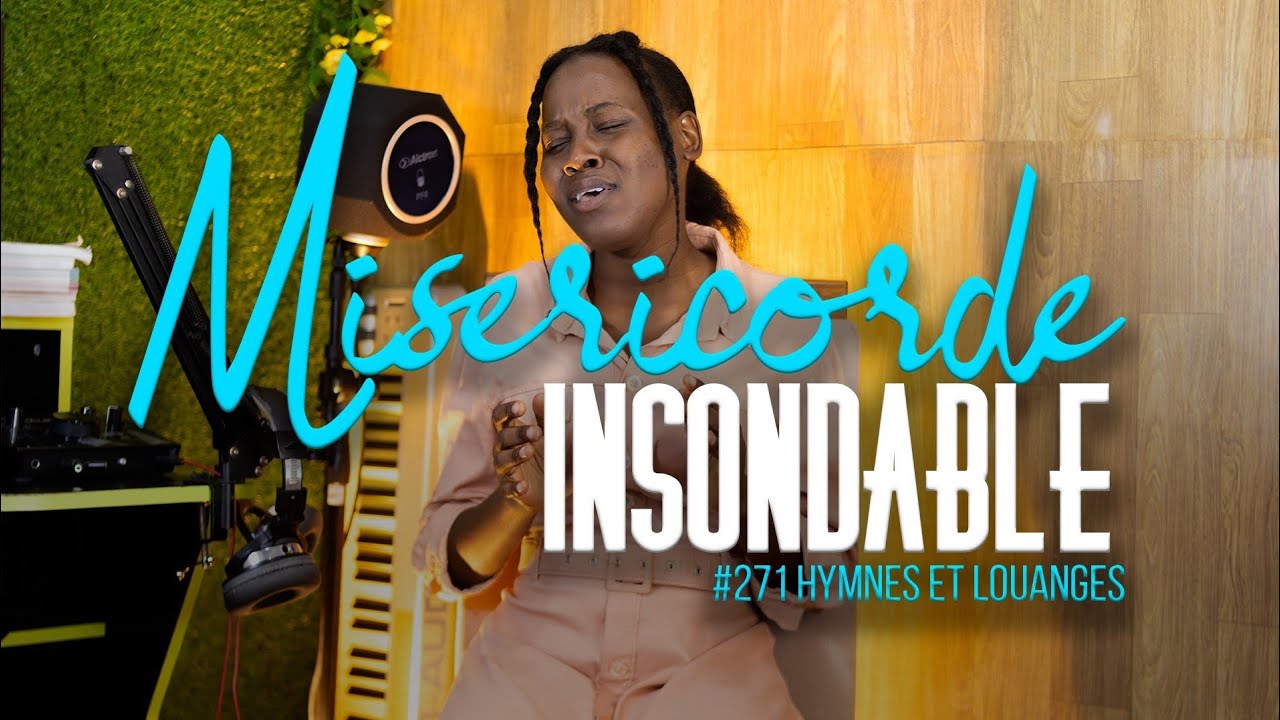 Miséricorde insondable - #271 Hymnes et Louanges 