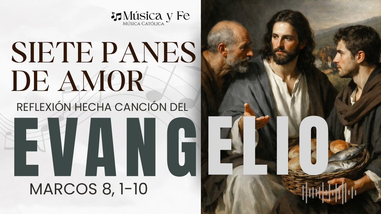 🎶 “Siete panes de amor”, Reflexión hecha canción del Evangelio de Marcos 8, 1-10