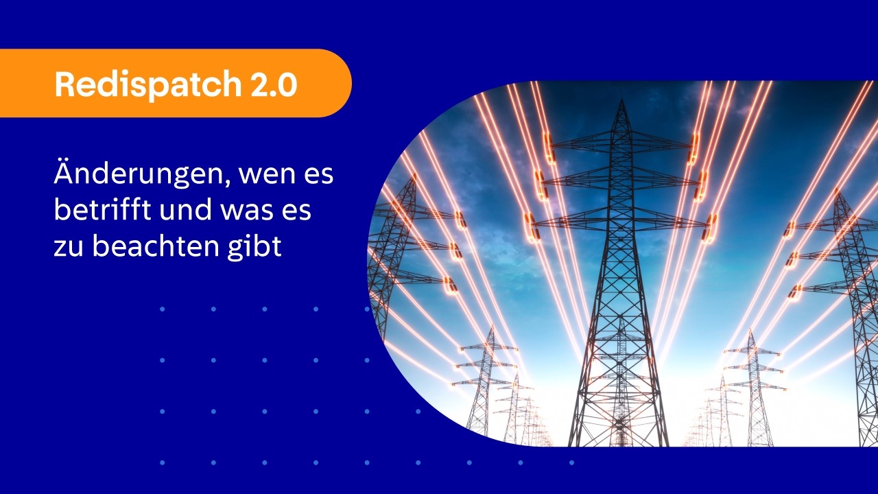 Redispatch 2.0: Änderungen, wen es betrifft und was es zu beachten gibt  [Webinar]