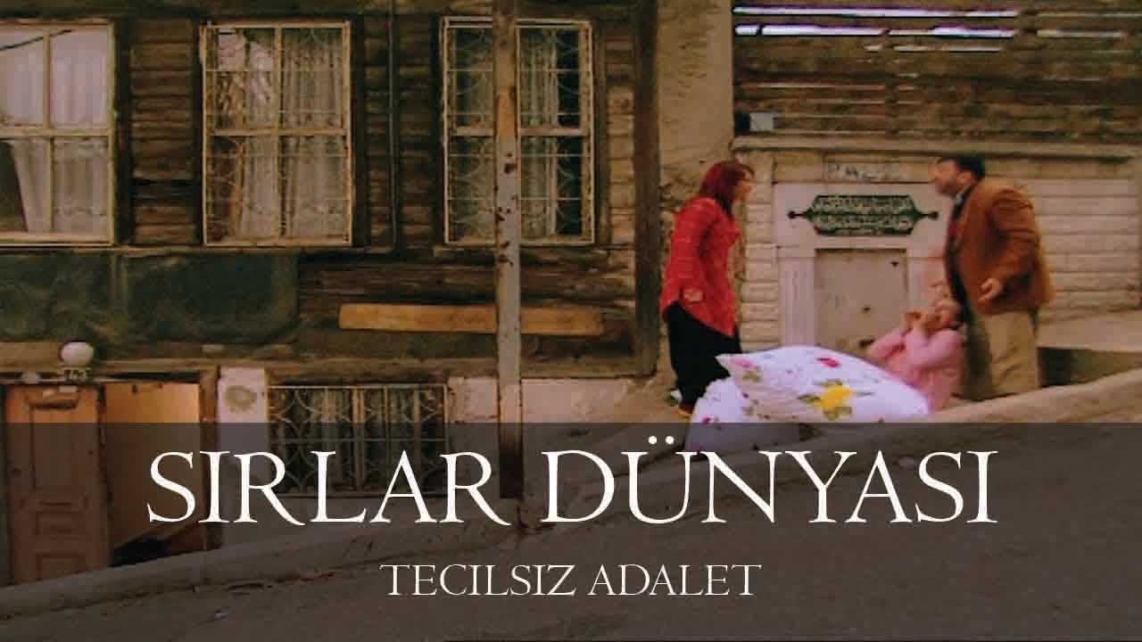 Sırlar Dünyası - TECİLSİZ ADALET