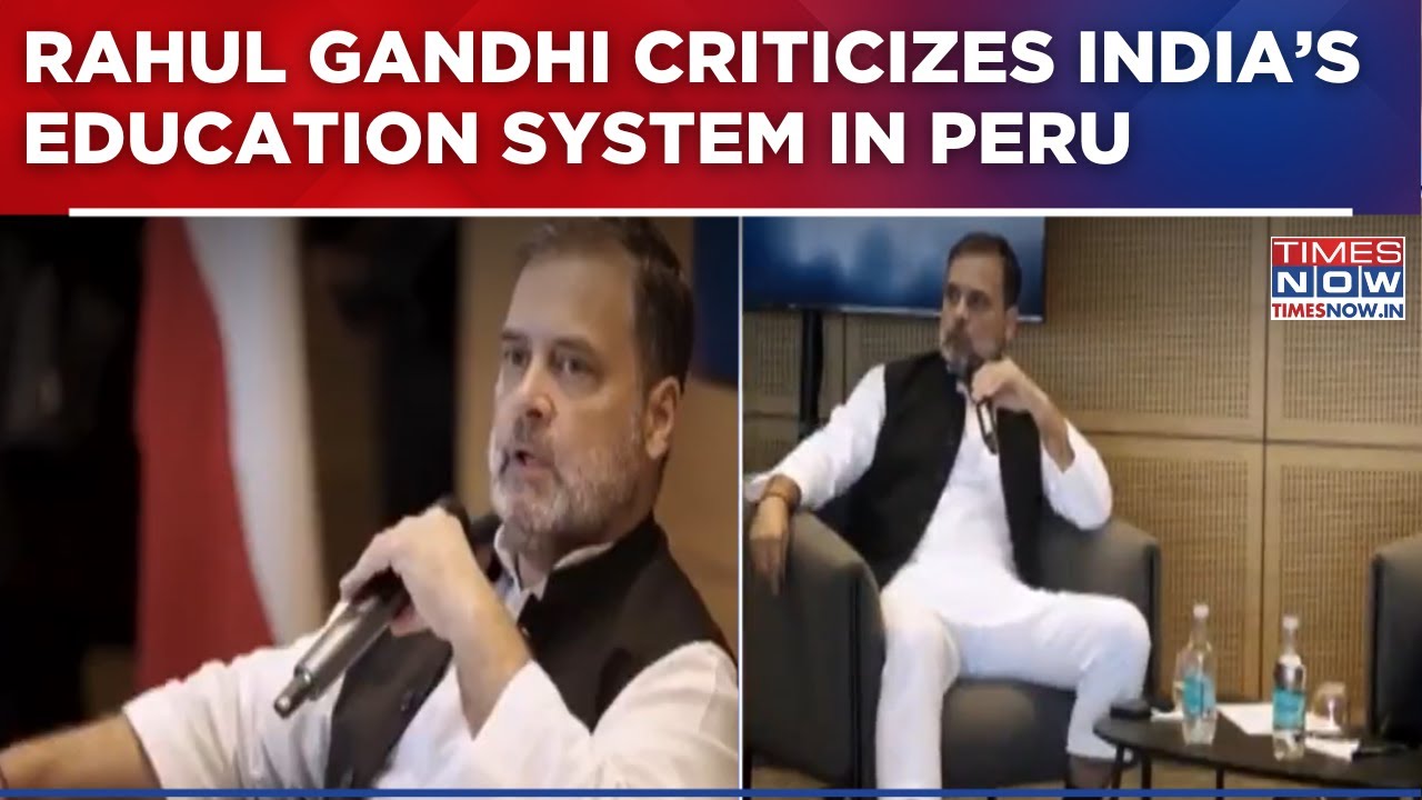 Rahul Gandhi Sparks Controversy In Peru, Criticizes India’s Education & Social System | English News