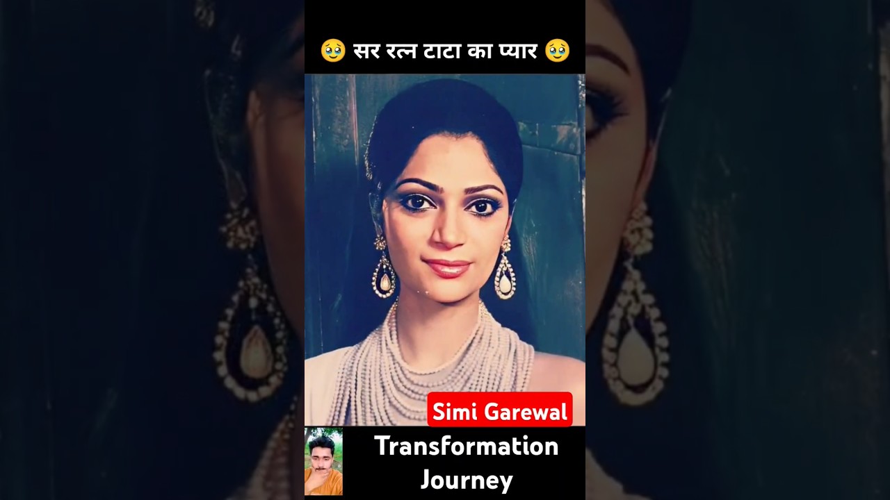 Simi Garewal💯✅ age transformation journey//sir ratan tata ex girlfriend//