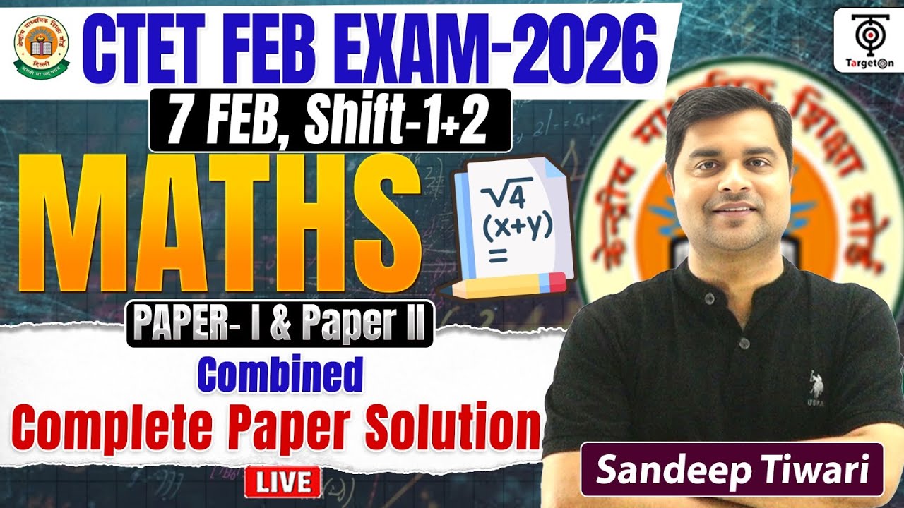 CTET February Exam 2026, Maths Paper 1 & 2 Combined Paper Solution..Sandeep Tiwari
