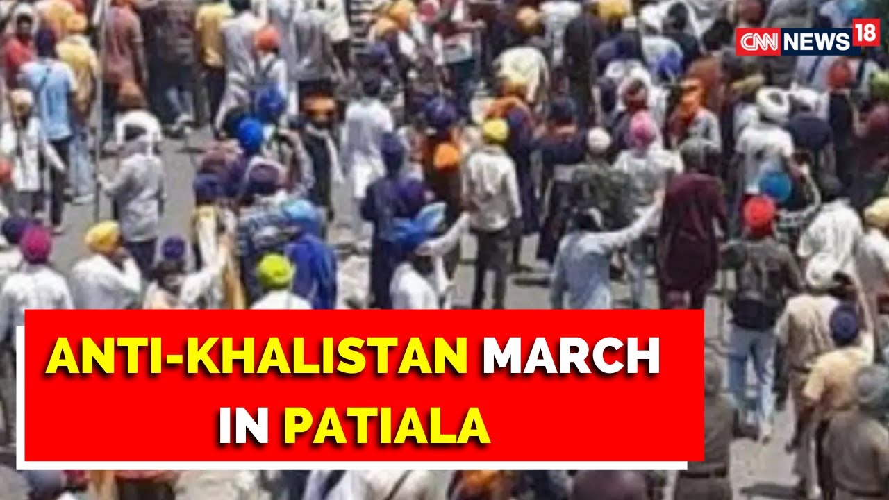 Punjab Violence | Punjab News Live | Patiala News | Patiala Pro & Anti-Khalistani Groups | CNNNews18