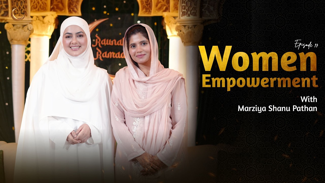 Marziya Shanu Pathan - Leadership Aur Imaan Ka Safar | Raunak E Ramadan Season 2 Episode 18