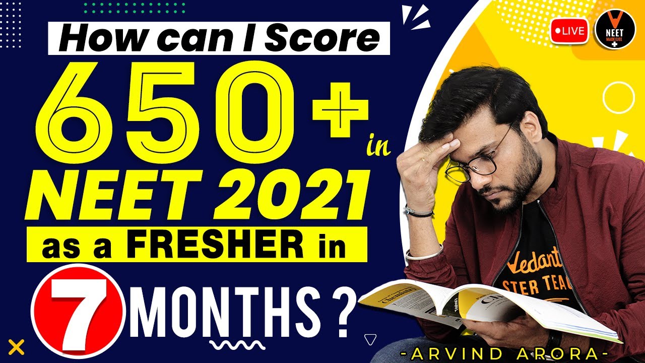 How to Score 650+ in NEET 2021 as a Fresher in 7 Months? | NEET 2021 Strategy by Arvind Arora