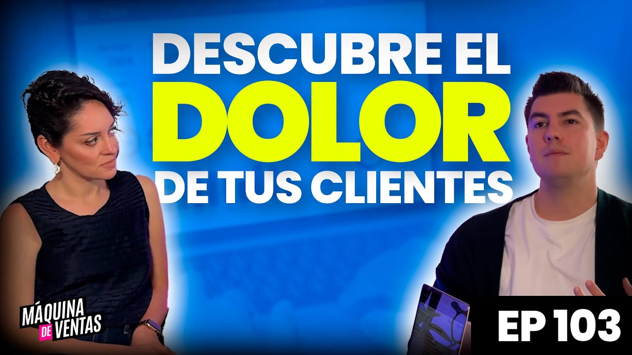 #103 Preguntas que debes y no debes hacer para descubrir el dolor de verdad- Máquina de ventas