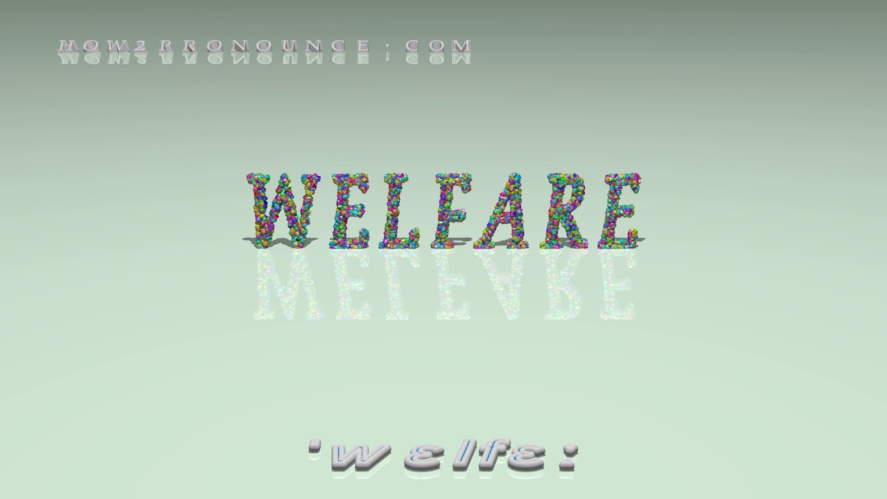 welfare &mdash; произношение + примеры в предложениях и фразах
