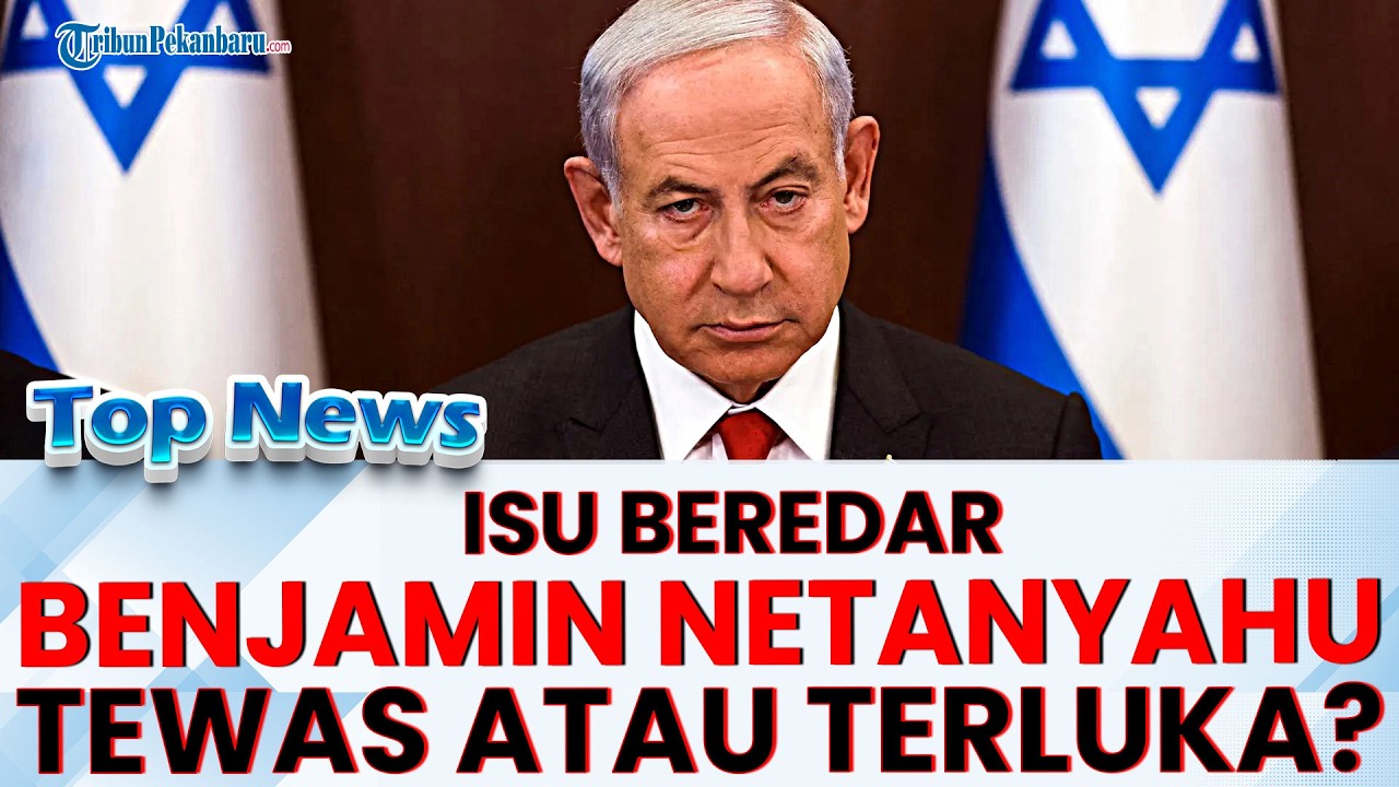 🔴 BENJAMIN NETANYAHU DIKABARKAN TEWAS? Media Israel angkat bicara beri klarifikasi terkait isu itu
