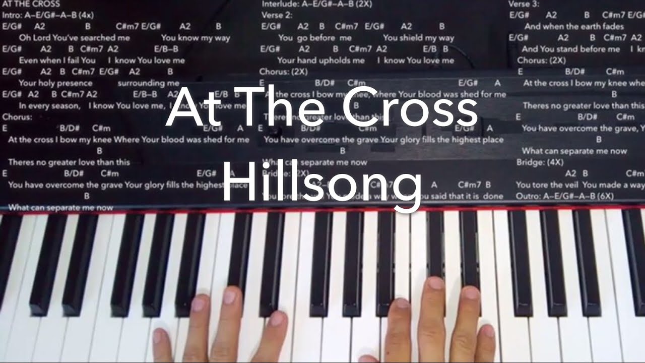 At The Cross Hillsong Piano Cover Chords and Melody