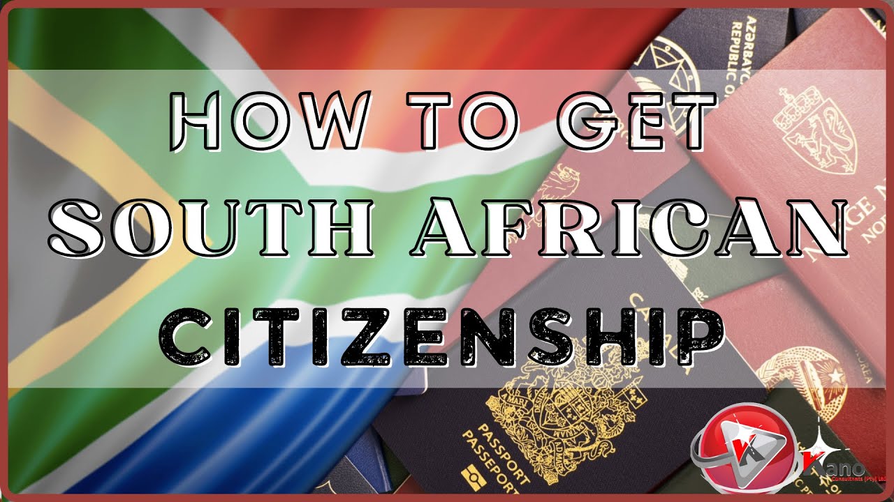 4 Ways To Gain South African Citizenship | How To Gain Citizenship in South Africa Important