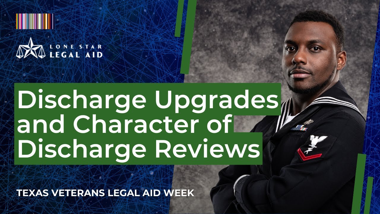 Discharge Upgrades / Character of Discharge Reviews | Texas Veterans Legal Aid Week