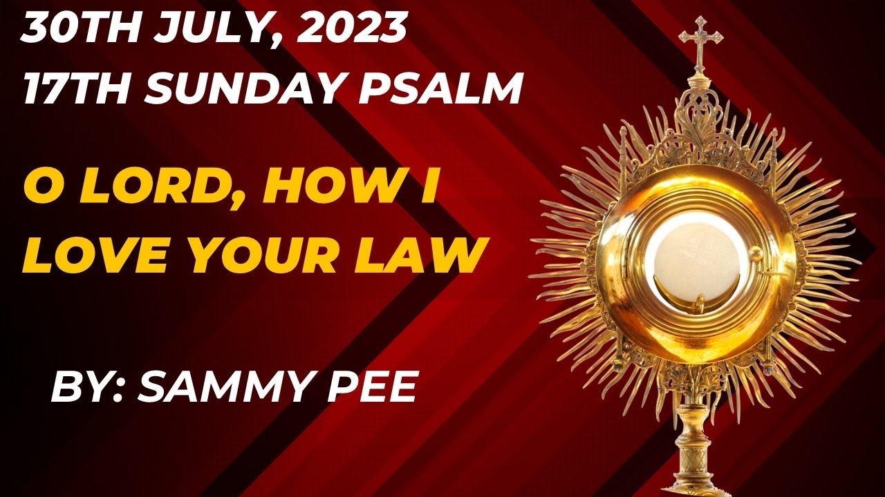 17th Sunday Psalm ( O Lord, how I love your law )