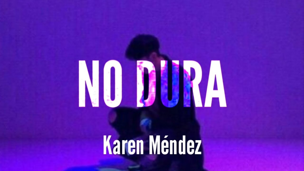 No Dura - Karen M&eacute;ndez (LETRA)