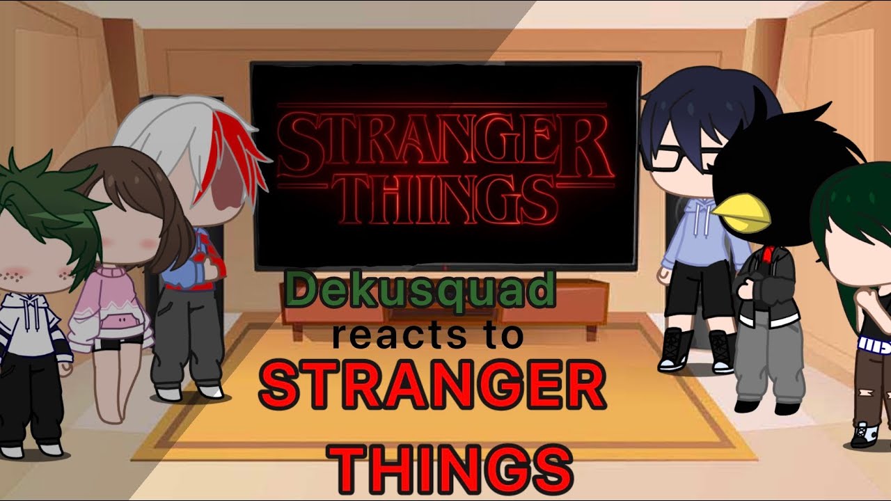 Dekusquad reacts to Stranger Things pt 4 [] read DESC [] reupload