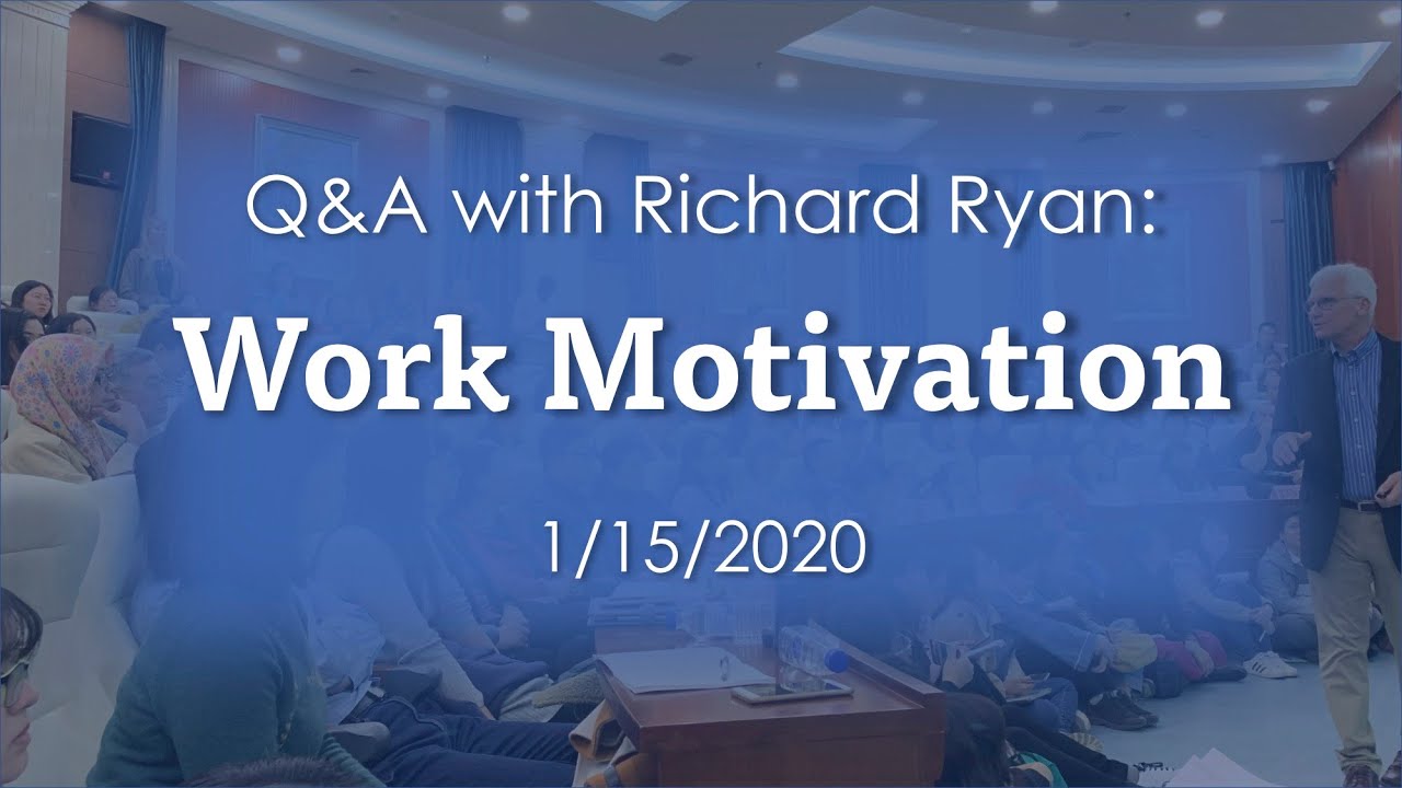 Q&A with Richard Ryan: Work Motivation 1.15.2020
