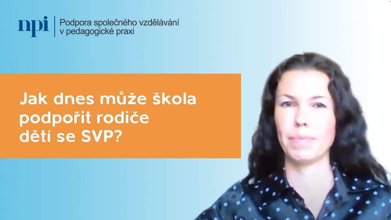Jak dnes může škola podpořit rodiče dětí se SVP?