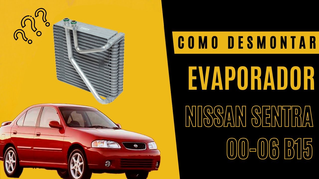 COMO REMPLAZAR EVAPORADOR NISSAN SENTRA 00-06 B15