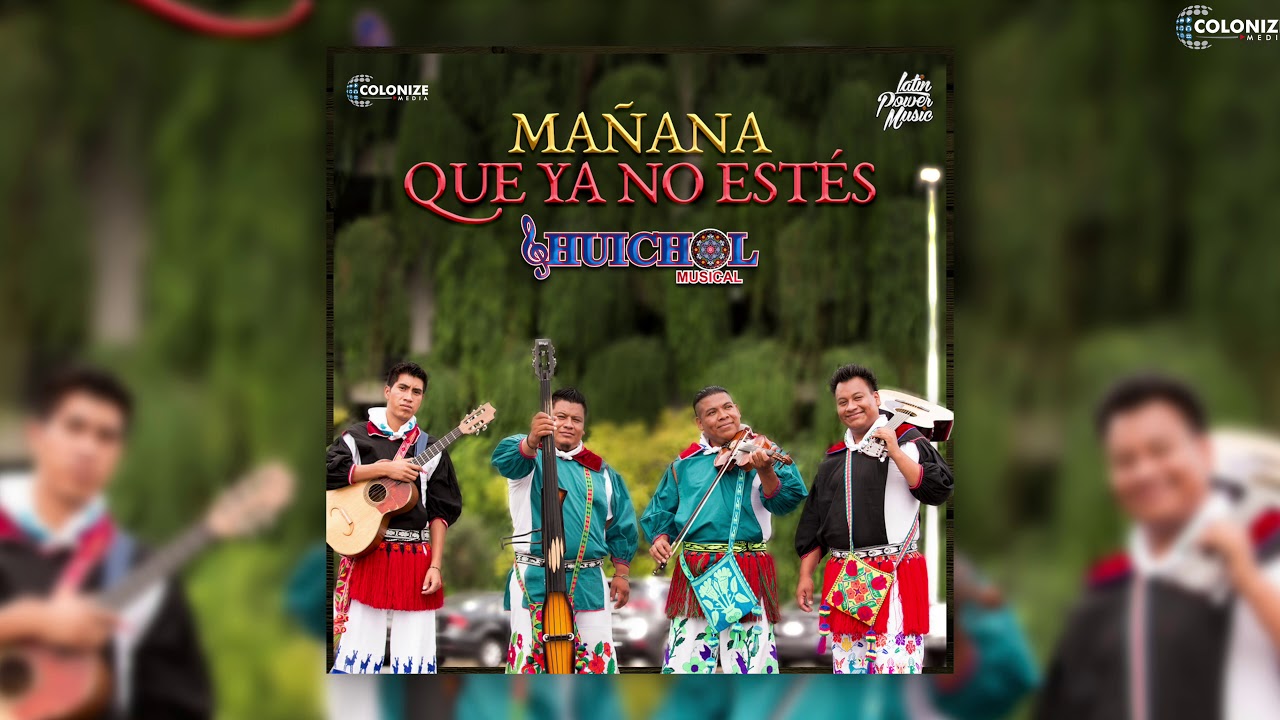 Huichol Musical - Mañana Que Ya No Estés (Disco Completo)
