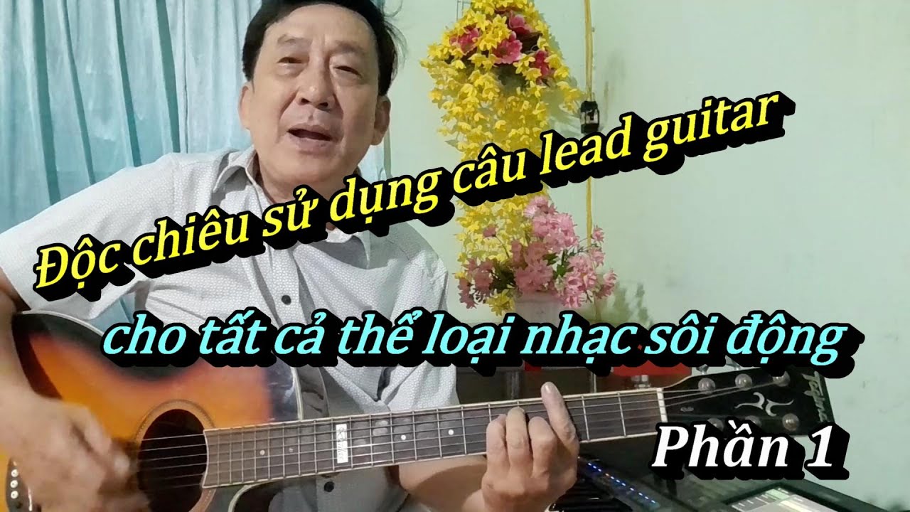 Độc chiêu sử dụng câu lead guitar cho tất cả thể loại nhạc sôi động/phần 1