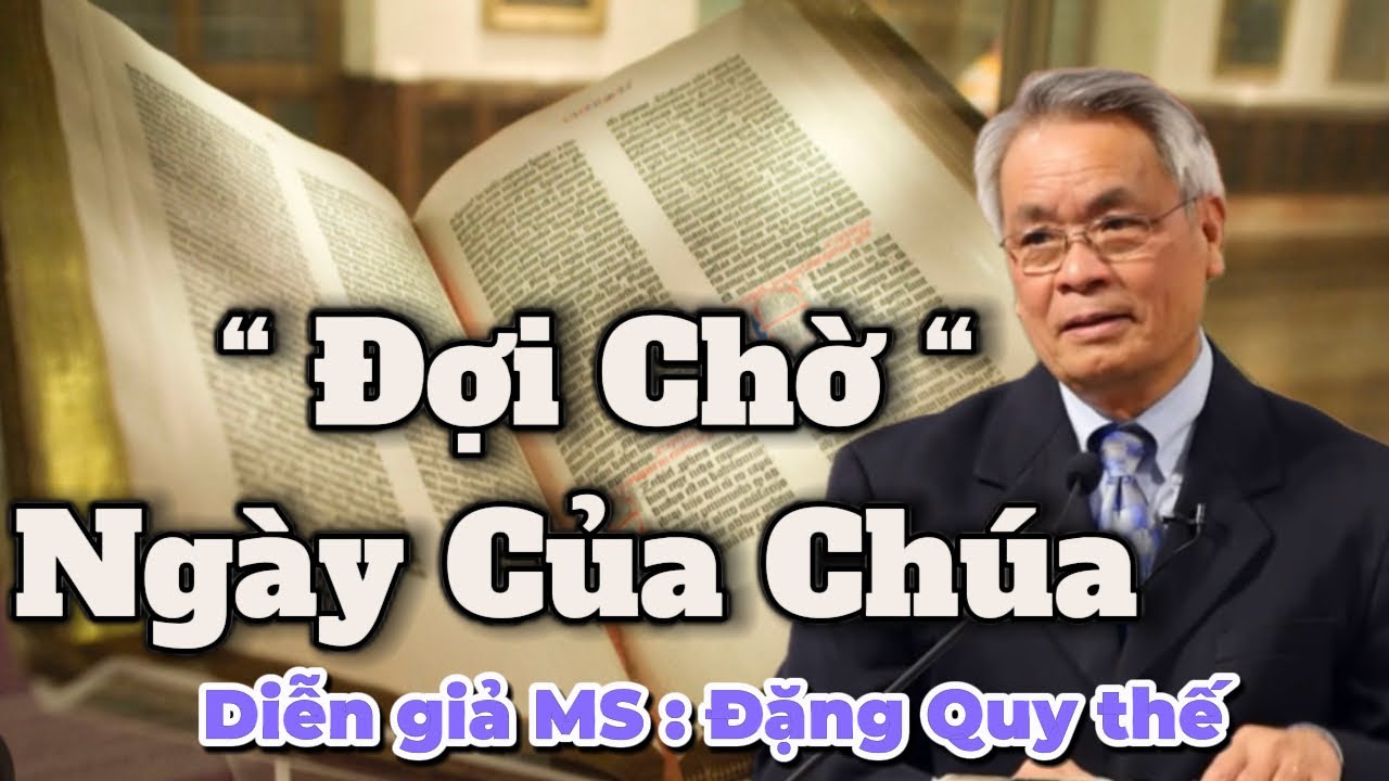 Kinh Thánh  I Tê-sa-lô-ni-ca 5:1-11 💥ĐỢI CHỜ NGÀY CỦA CHÚA “💥Mục Sư: Đặng Quy Thế 