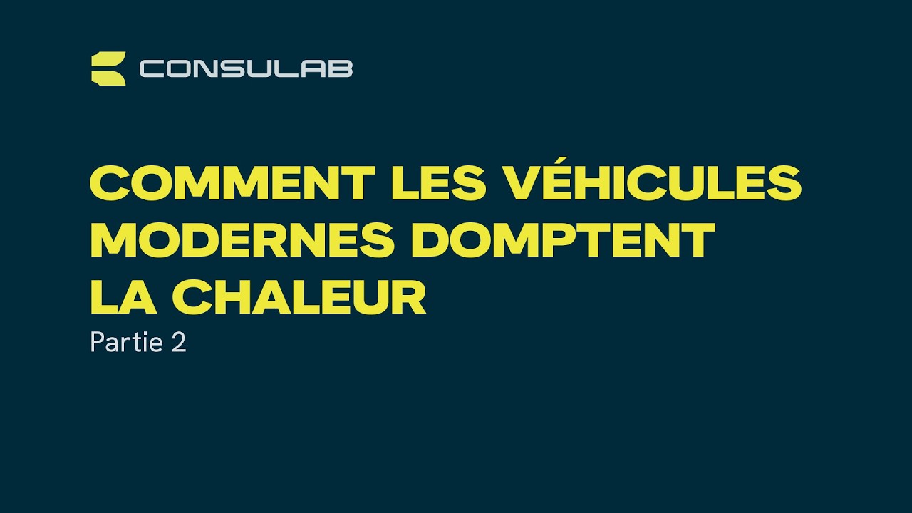 Webinaire : Comment les véhicules modernes domptent la chaleur - PARTIE 2