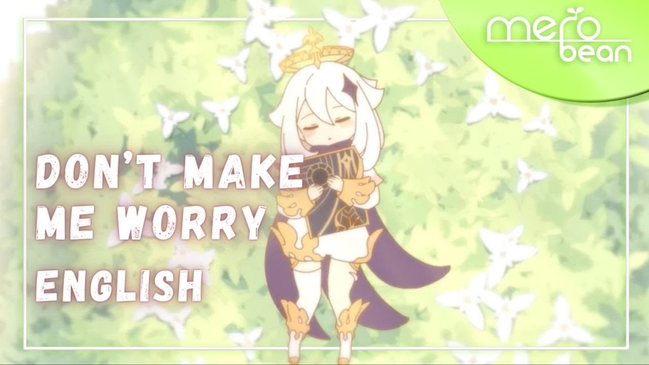 Don't Make me Worry ENGLISH - Genshin Impact【别让我担心】| Merobean