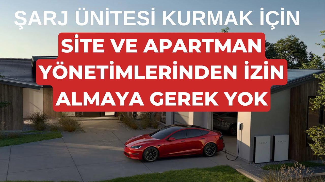Şarj Ünitesi Kurmak İçin Site ve Apartman Yönetimlerinden İzin Almaya Gerek Yok. 30.07.2024
