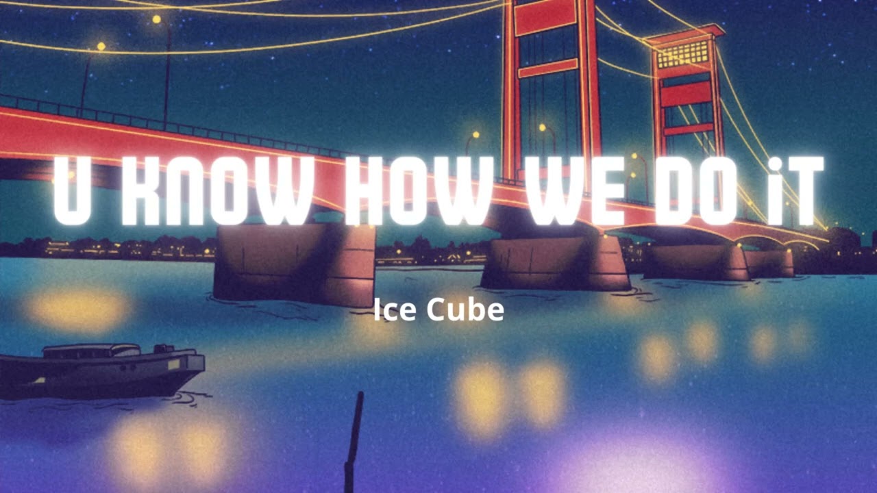 U Know How We Do It 1 Hour - Ice Cube