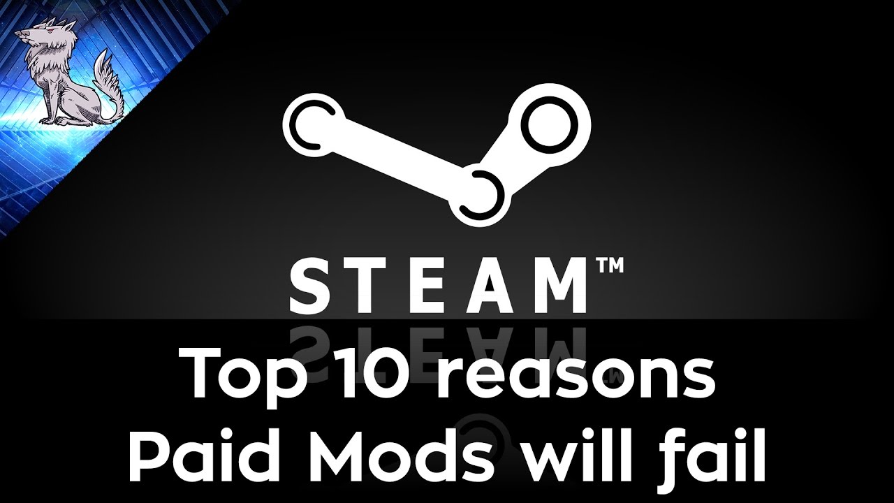 Top 10 reasons Valve's Paid Mods won't work