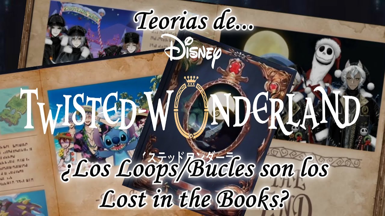 Twisted Wonderland - Teorias para no dormir - ¿Los Loops/Bucles son los Lost in the Book?