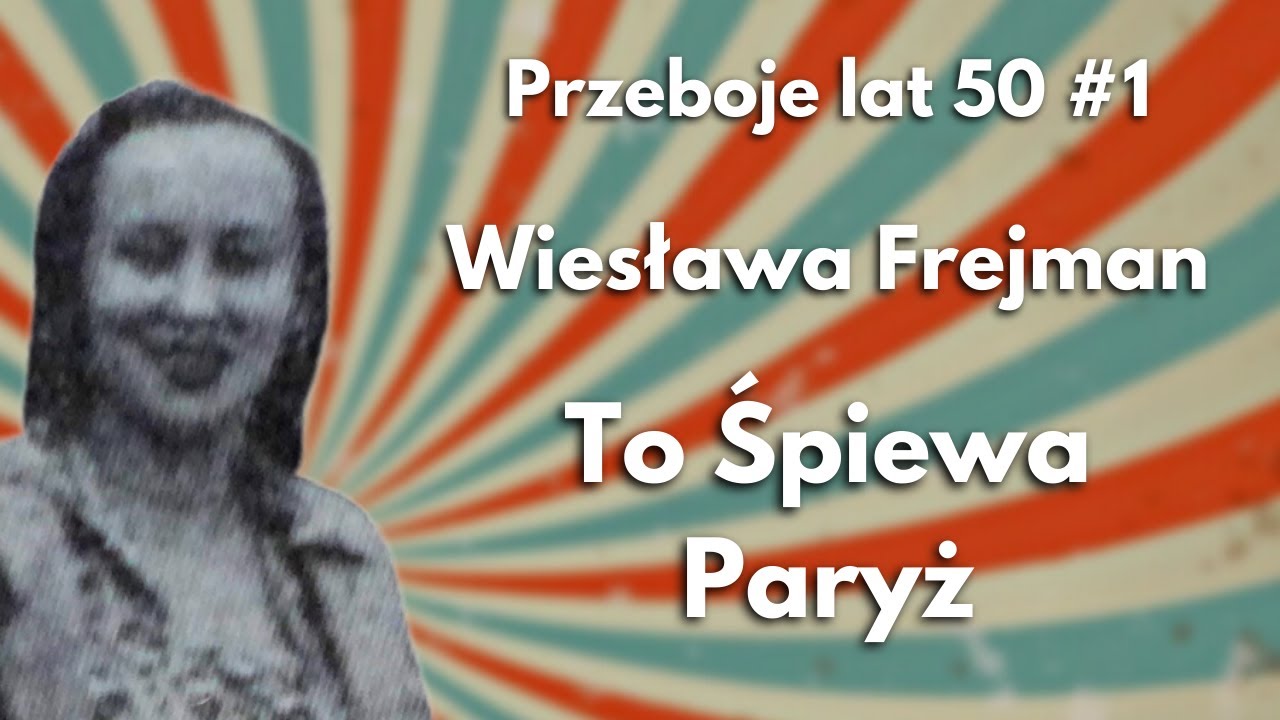 PRZEBOJE LAT 50: Wiesława Frejman - To Śpiewa Paryż (1956)