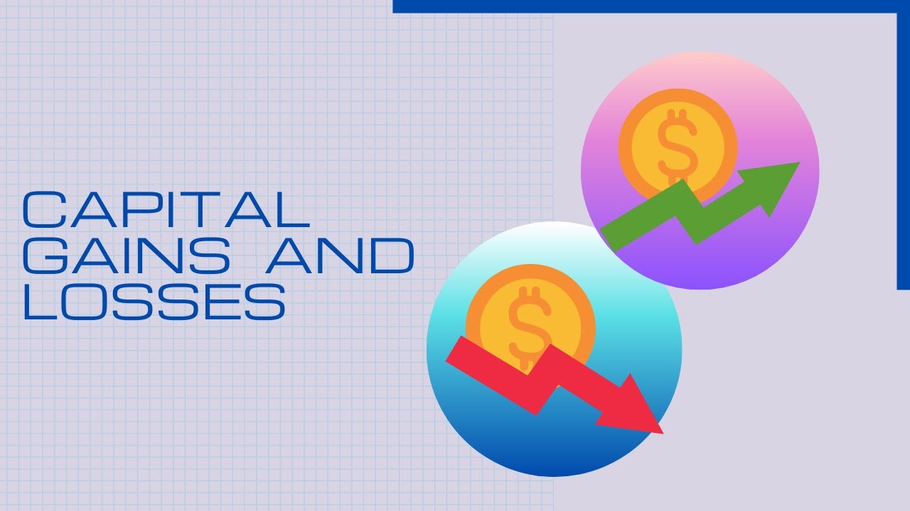 The Basics of: Capital Gains and Losses